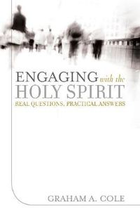 Cover image for Engaging with the Holy Spirit: Real Questions, Practical Answers