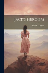 Cover image for Jack's Heroism