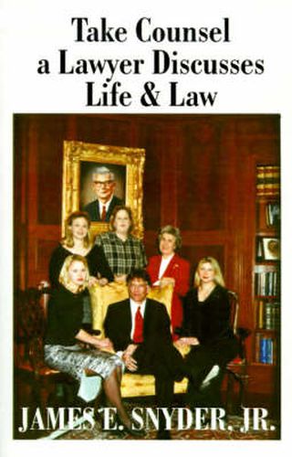 Take Counsel: A Lawyer Discusses Life and Law