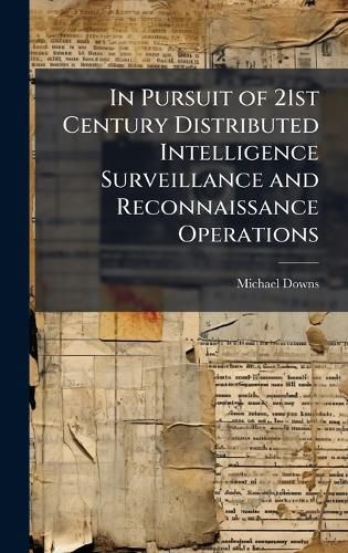 Cover image for In Pursuit of 21st Century Distributed Intelligence Surveillance and Reconnaissance Operations