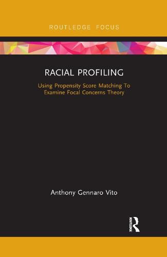 Cover image for Racial Profiling: Using Propensity Score Matching To Examine Focal Concerns Theory