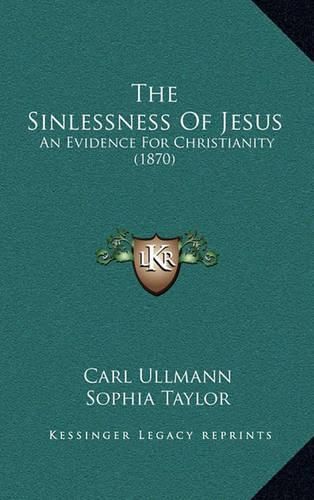 The Sinlessness of Jesus: An Evidence for Christianity (1870)