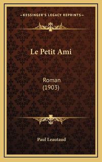 Cover image for Le Petit Ami: Roman (1903)