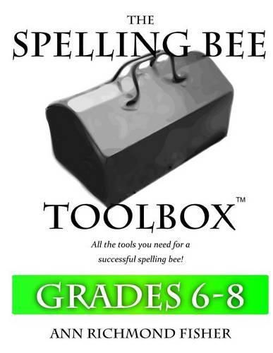 Cover image for The Spelling Bee Toolbox for Grades 6-8: All the Resources You Need for a Successful Spelling Bee