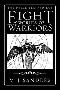 Cover image for Eight Worlds of Warriors: The Phase Ten Project