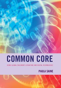 Cover image for Common Core: Using Global Children's Literature and Digital Technologies