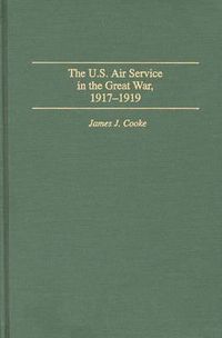 Cover image for The U.S. Air Service In the Great War: 1917-1919