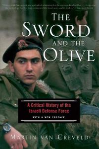 Cover image for The Sword And The Olive: A Critical History Of The Israeli Defense Force