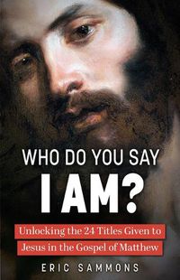 Cover image for Who Do You Say I Am?