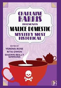 Cover image for Charlaine Harris Presents Malice Domestic 12: Mystery Most Historical