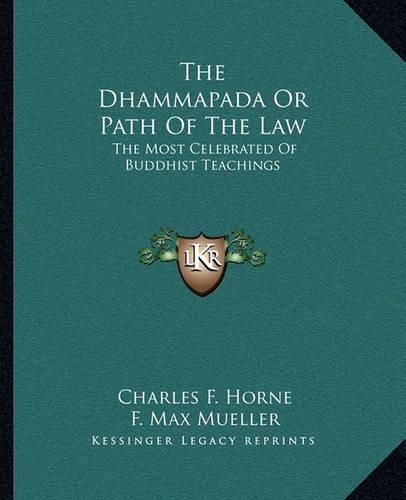 Cover image for The Dhammapada or Path of the Law: The Most Celebrated of Buddhist Teachings