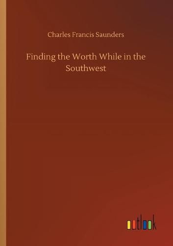 Cover image for Finding the Worth While in the Southwest