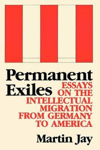 Cover image for Permanent Exiles: Essays on the Intellectual Migration from Germany to America