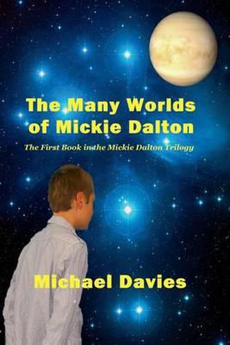 Cover image for The Many Worlds of Mickie Dalton: The First Book in the Mickie Dalton Trilogy