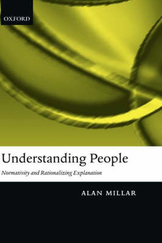 Cover image for Understanding People: Normativity and Rationalizing Explanation