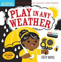 Cover image for Indestructibles: Play in Any Weather (High Color High Contrast)