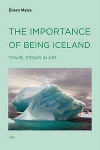 Cover image for The Importance of Being Iceland: Travel Essays in Art