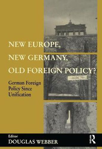 Cover image for New Europe, New Germany, Old Foreign Policy?: German Foreign Policy Since Unification