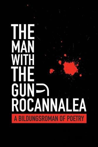 Cover image for The Man with the Gun: A Bildungsroman of Poetry