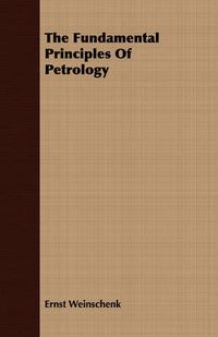 Cover image for The Fundamental Principles of Petrology