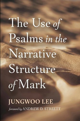 Cover image for The Use of Psalms in the Narrative Structure of Mark