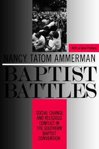 Cover image for Baptist Battles: Social Change and Religious Conflict in the Southern Baptist Convention