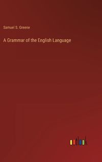 Cover image for A Grammar of the English Language