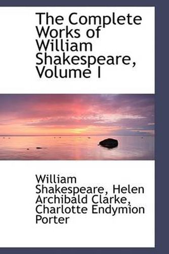 The Complete Works of William Shakespeare, Volume I