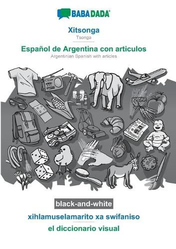 Cover image for BABADADA black-and-white, Xitsonga - Espanol de Argentina con articulos, xihlamuselamarito xa swifaniso - el diccionario visual: Tsonga - Argentinian Spanish with articles, visual dictionary