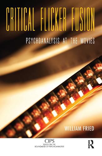 Cover image for Critical Flicker Fusion: Psychoanalysis at the Movies