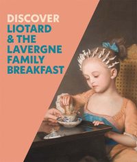 Cover image for Discover Liotard and The Lavergne Family Breakfast