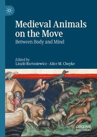 Cover image for Medieval Animals on the Move: Between Body and Mind