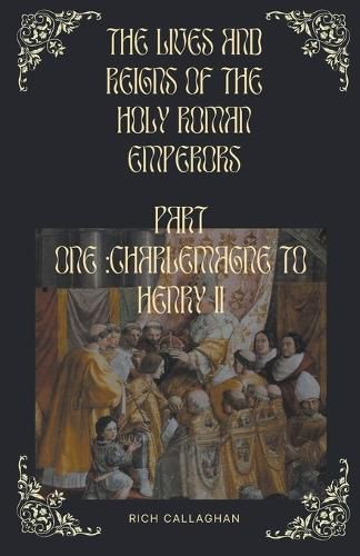 Cover image for The Lives and Reigns of the Holy Roman Emperors