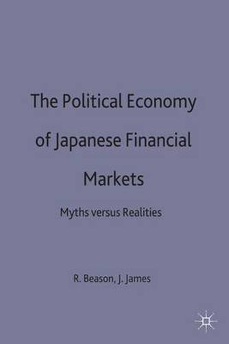 Cover image for The Political Economy of Japanese Financial Markets: Myths versus Realities
