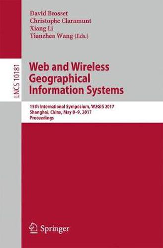 Cover image for Web and Wireless Geographical Information Systems: 15th International Symposium, W2GIS 2017, Shanghai, China, May 8-9, 2017, Proceedings