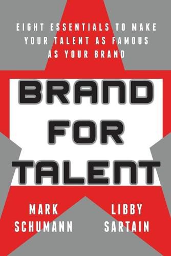 Cover image for Brand for Talent: Eight Essentials to Make Your Talent as Famous as Your Brand