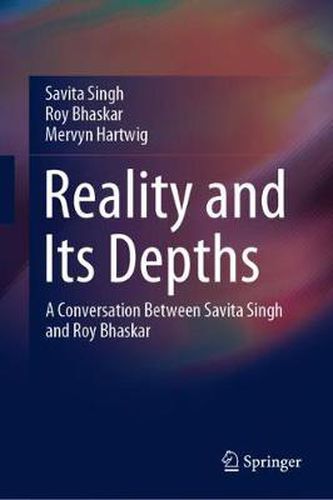 Cover image for Reality and Its Depths: A Conversation Between Savita Singh and Roy Bhaskar