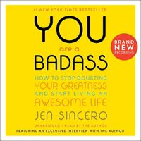 Cover image for You Are a Badass: How to Stop Doubting Your Greatness and Start Living an Awesome Life