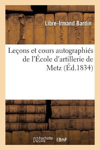 Lecons Et Cours Autographies de l'Ecole d'Artillerie de Metz: Notes Et Croquis de Geometrie Descriptive