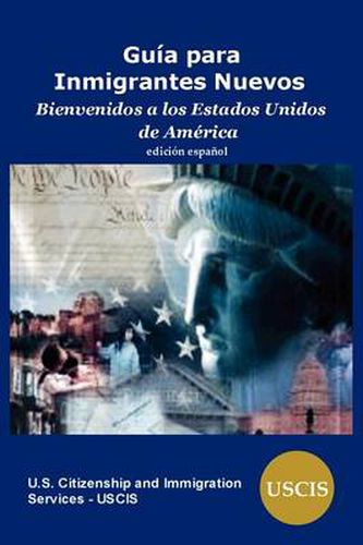 Cover image for Guia Para Inmigrantes Nuevos: Bienvenidos a Los Estados Unidos de America