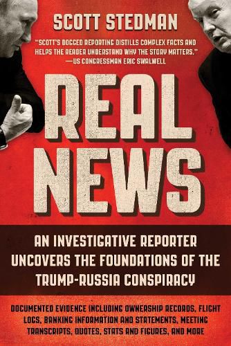 Cover image for Real News: An Investigative Reporter Uncovers the Foundations of the Trump-Russia Conspiracy