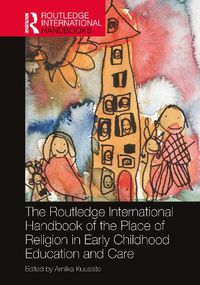 Cover image for The Routledge International Handbook of the Place of Religion in Early Childhood Education and Care