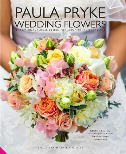 Cover image for Paula Pryke Wedding Flowers: Exceptional Floral Design for Exceptional Occasions