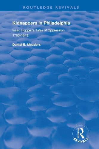 Cover image for Kidnappers in Philadelphia: Isaac Hopper's Tales of Oppression 1780-1843