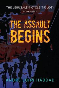 Cover image for The Assault Begins: The Jerusalem Cycle Trilogy Book Three