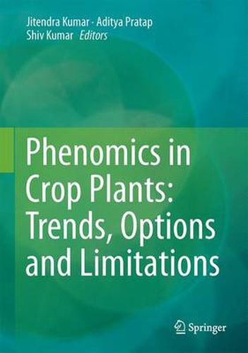 Phenomics in Crop Plants: Trends, Options and Limitations