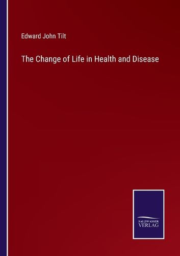 Cover image for The Change of Life in Health and Disease