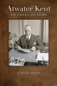 Cover image for Atwater Kent: An American Story