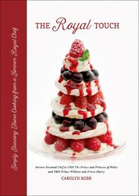 Cover image for The Royal Touch: Simply Stunning Home Cooking from a Royal Chef