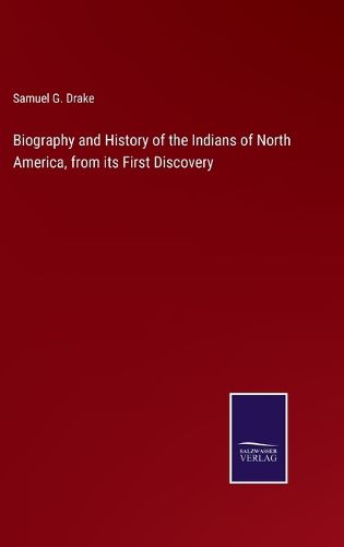 Cover image for Biography and History of the Indians of North America, from its First Discovery